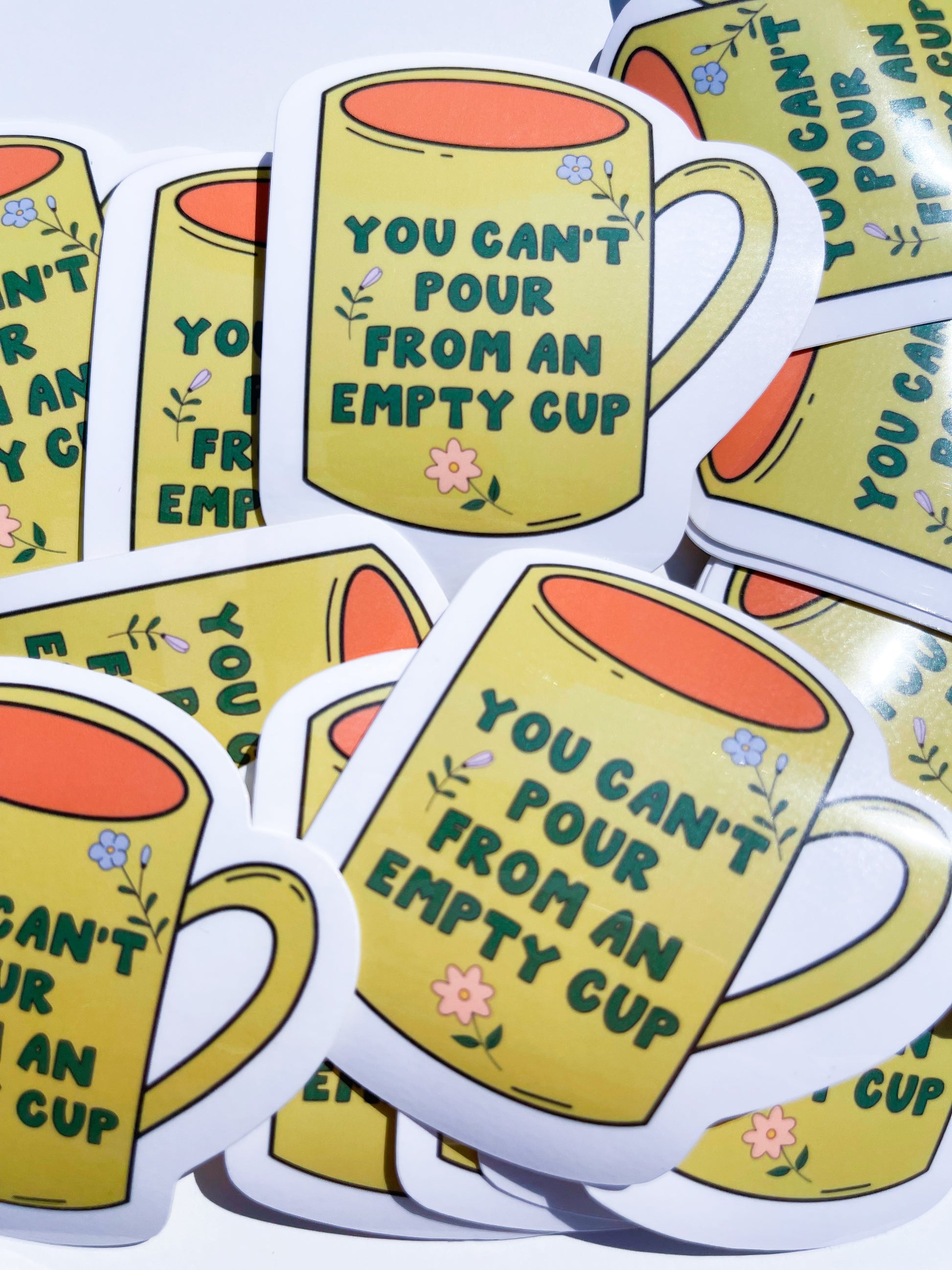 YOU CAN'T POUR FROM AN EMPTY CUP STICKER - Honey Todd
