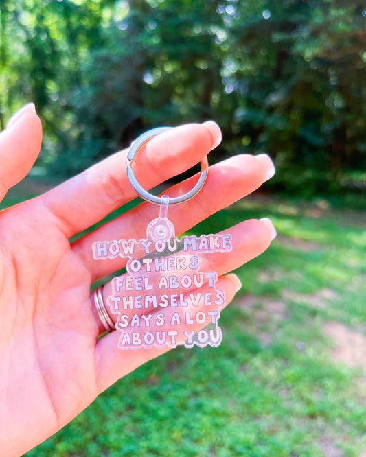 HOW YOU MAKE OTHERS FEEL KEYCHAIN - Honey Todd